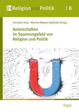 Autorschaften im Spannungsfeld von Religion und Politik de Christian Sieg