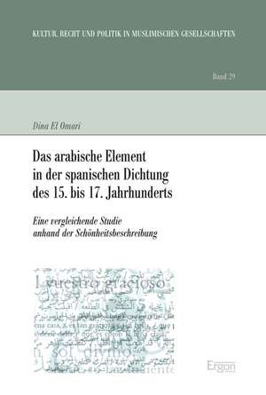 Das arabische Element in der spanischen Dichtung des 15. bis 17. Jahrhunderts de Dina El Omari