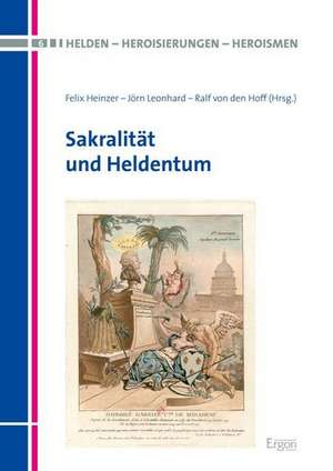 Sakralität und Heldentum de Felix Heinzer