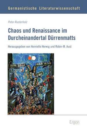 Chaos und Renaissance im Durcheinandertal Dürrenmatts de Peter Rusterholz