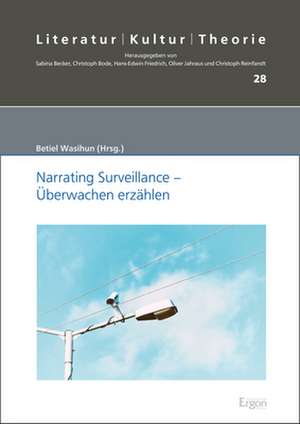 Narrating Surveillance - Überwachen erzählen de Betiel Wasihun