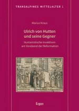 Ulrich von Hutten und seine Gegner de Marius Kraus