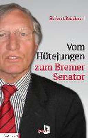 Vom Hütejungen zum Bremer Senator de Herbert Brückner