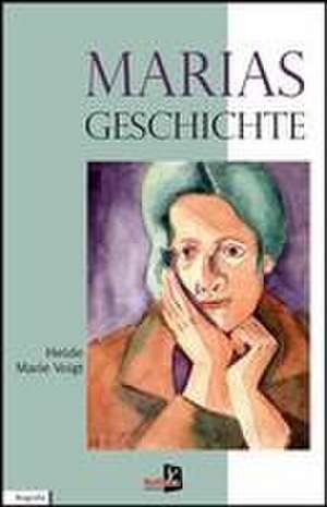 Marias Geschichte de Heide Marie Voigt