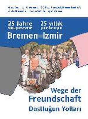 Wege der Freundschaft de Verein zur Förderung der Städtepartnerschaft Bremen-Izmir e. V.