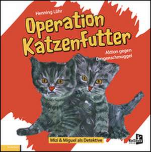 Operation Katzenfutter de Henning Lühr