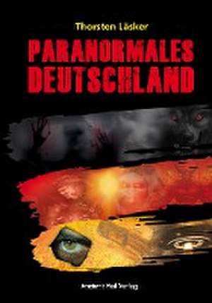 Paranormales Deutschland de Thorsten Läsker