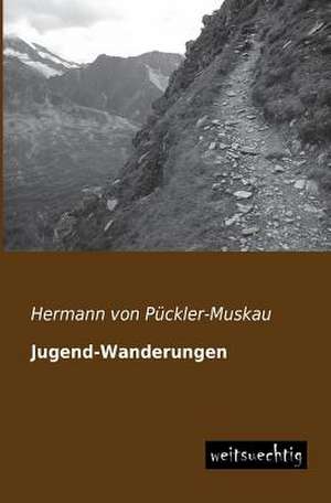 Jugend-Wanderungen de Hermann von Pückler-Muskau