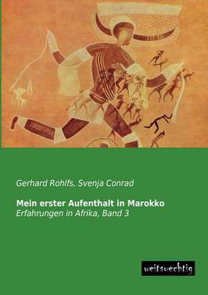 Mein erster Aufenthalt in Marokko de Gerhard Rohlfs