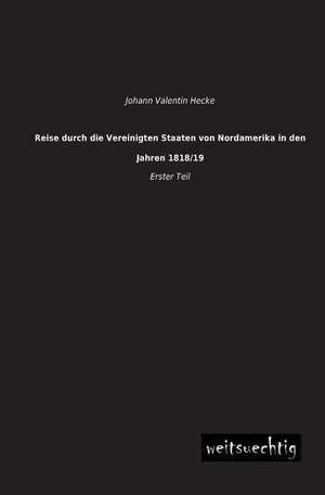 Reise durch die Vereinigten Staaten von Nordamerika in den Jahren 1818/19 de Johann Valentin Hecke