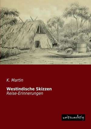 Westindische Skizzen de K. Martin