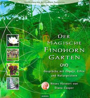 Der magische Findhorn-Garten de Eileen Caddy