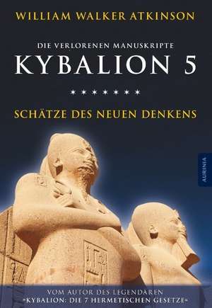 Kybalion 5 - Schätze des Neuen Denkens de William Walker Atkinson