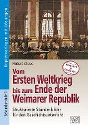 Vom Ersten Weltkrieg bis zum Ende der Weimarer Republik de Hubert Albus