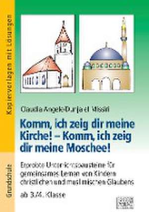 Komm, ich zeig dir meine Kirche! - Komm, ich zeig dir meine Moschee! de Claudia Angele