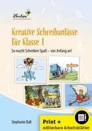 Kreative Schreibanlässe für Klasse 1 de Stephanie Ball