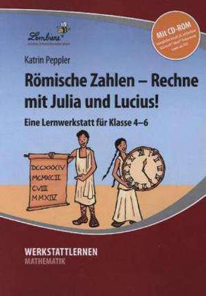 Römische Zahlen - Rechne mit Julia und Lucius! de Katrin Peppler