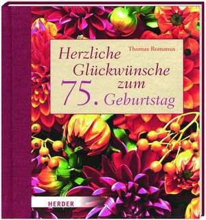 Herzliche Glückwünsche zum 75. Geburtstag de Thomas Romanus