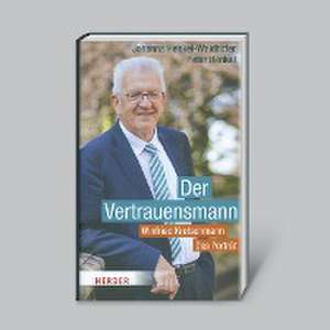 Der Vertrauensmann: Winfried Kretschmann - Das Porträt de Johanna Henkel-Waidhofer