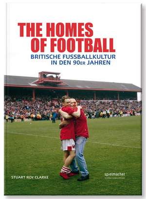 The Homes of Football de Roy Stuart