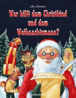 Wer hilft dem Christkind und dem Weihnachtsmann? de Lilly Ullmann