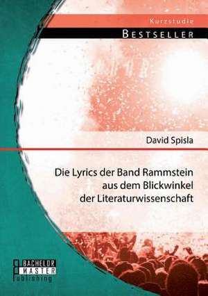 Die Lyrics Der Band Rammstein Aus Dem Blickwinkel Der Literaturwissenschaft: Ein Kultureller Wandel? de David Spisla