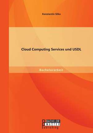 Cloud Computing Services Und Usdl: Ein Uberblick de Konstantin Silka