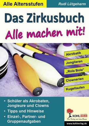 Das Zirkusbuch - Alle machen mit! de Rudi Lütgeharm