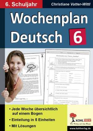 Wochenplan Deutsch 6 de Christiane Vatter-Wittl