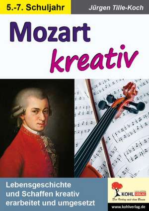 Mozart kreativ de Jürgen Tille-Koch