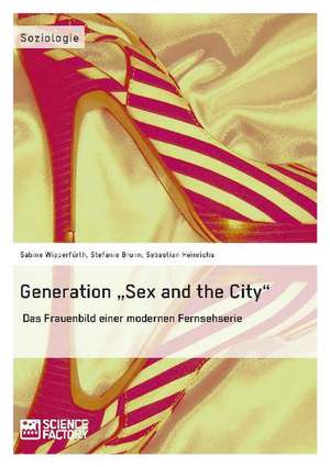 Generation "Sex and the City" de Sabine Wipperfürth