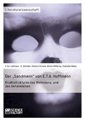 Der ¿Sandmann¿ von E.T.A. Hoffmann. Erzählstrukturen des Wahnsinns und des Unheimlichen de E. T. A. Hoffmann