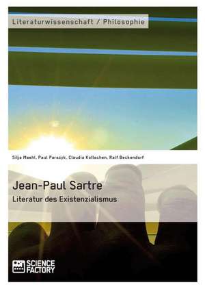 Jean-Paul Sartre. Literatur des Existenzialismus de Silja Maehl