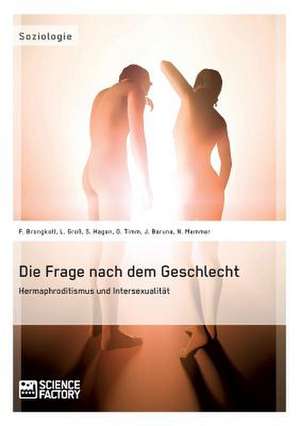 Die Frage nach dem Geschlecht: Hermaphroditismus und Intersexualität de Franziska Brongkoll