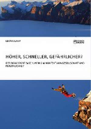 Höher, schneller, gefährlicher? Der Risikosport BASE Jumping im Kontext von Gesellschaft und Persönlichkeit de Leonie Lamp