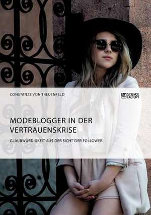 Modeblogger in der Vertrauenskrise. Glaubwürdigkeit aus der Sicht der Follower de Constanze von Treuenfeld