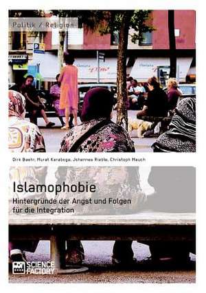 Islamophobie. Hintergründe der Angst und Folgen für die Integration de Murat Karaboga