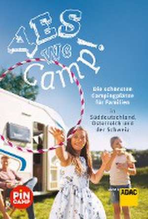 Yes we camp! Die schönsten Campingplätze für Familien in Süddeutschland, Österreich und der Schweiz de Simon Hecht