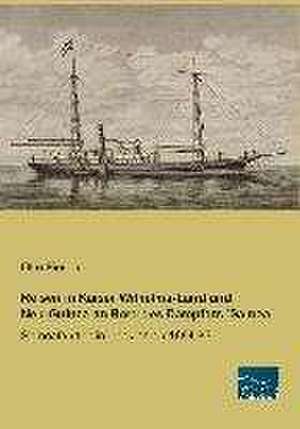 Reisen in Kaiser Wilhelms-Land und Neu-Guinea an Bord des Dampfers ´Samoa´ de Otto Finsch