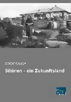 Sibirien - ein Zukunftsland de Fridtjof Nansen