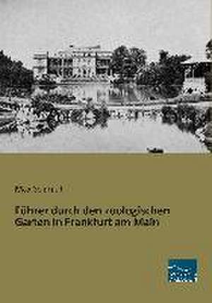 Führer durch den zoologischen Garten in Frankfurt am Main de Max Schmidt