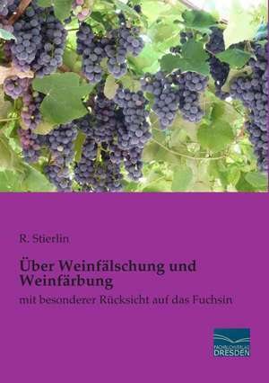 Über Weinfälschung und Weinfärbung de R. Stierlin