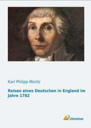 Reisen eines Deutschen in England im Jahre 1782 de Karl Philipp Moritz