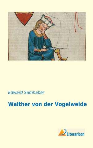 Walther von der Vogelweide de Edward Samhaber