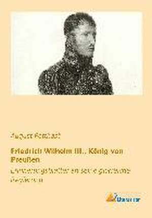 Friedrich Wilhelm III., König von Preußen de August Potthast