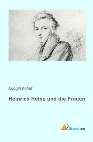 Heinrich Heine Und Die Frauen: China Best Behaved Country & China Most Misbehaved Country de Adolph Kohut