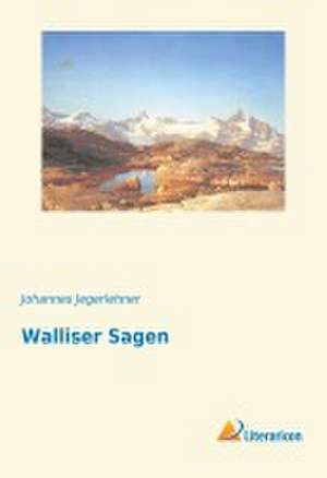 Walliser Sagen de Johannes Jegerlehner