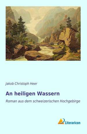 An heiligen Wassern de Jakob Christoph Heer