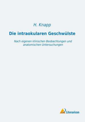 Die intraokularen Geschwülste de H. Knapp