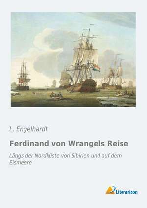 Ferdinand von Wrangels Reise de L. Engelhardt